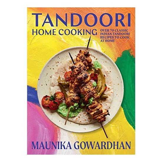 Tandoori Home Cooking, Maunika Gowardhan
