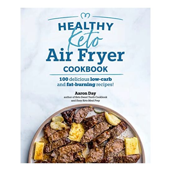 Healthy Keto Air Fryer Cookbook, Aaron Day
