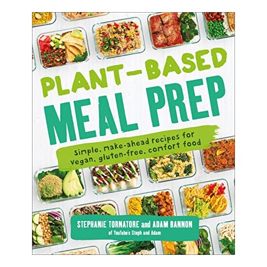 Plant-Based Meal Prep, Stephanie Tornatore, Adam Bannon