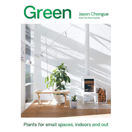 Green - Plants for Small Spaces, Indoors and Out
