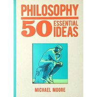 Philosophy (50 Essential Ideas)