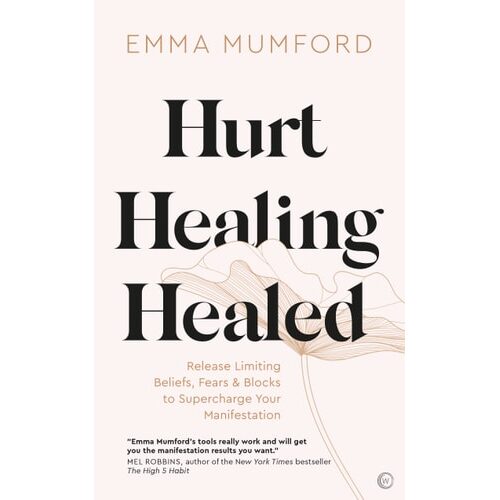 Hurt, Healing, Healed: Release Limiting Beliefs, Fears & Blocks to Supercharge Your Manifestation