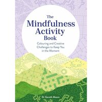 The Mindfulness Activity Book: Colouring and Creative Challenges to Keep You in the Moment (Adult Activity Book)