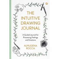 The Intuitive Drawing Journal: A Guided Journal for Processing Feelings and Emotions