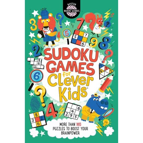 Sudoku Games for Clever Kids®: More than 160 puzzles to boost your brain power