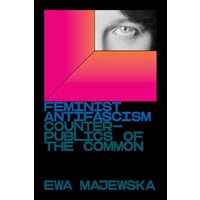 Feminist Antifascism: Counterpublics Of The Common