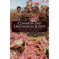 Common & Uncommon Scents: A Social History Of Perfume