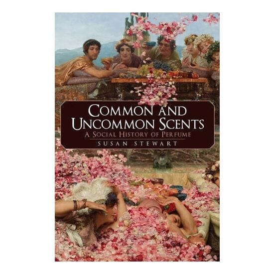 Common & Uncommon Scents: A Social History Of Perfume