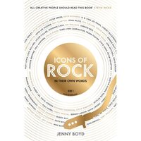 Icons Of Rock In Their Own Words