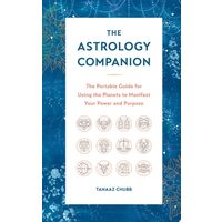The Astrology Companion: Using The Planets To Manifest Your Power & Purpose