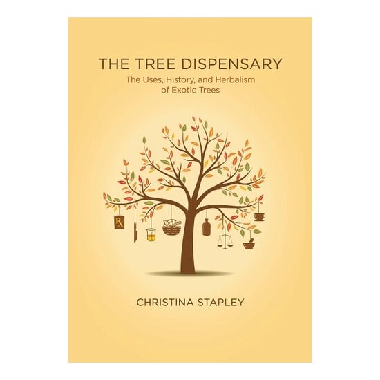 The Tree Dispensary: The Uses, History, & Herbalism Of Exotic Trees