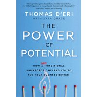 The Power Of Potential: How A Nontraditional Workforce Can Lead You To Run Your Business Better
