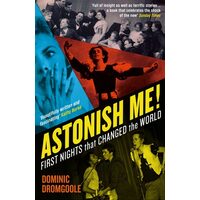 Astonish Me! First Nights That Changed The World