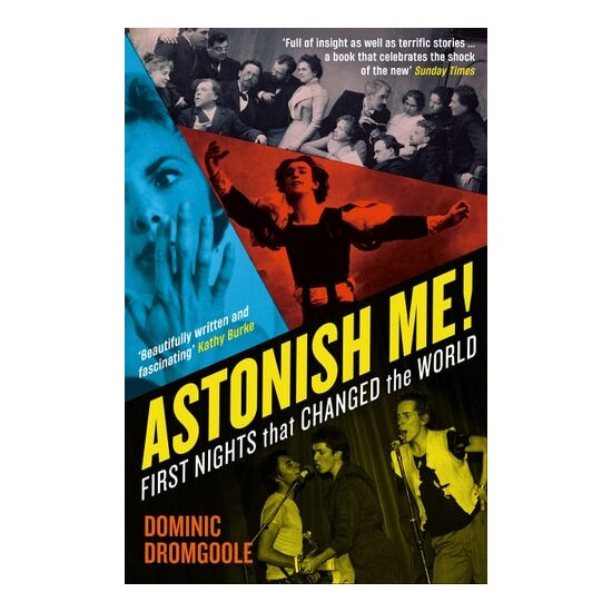 Astonish Me! First Nights That Changed The World