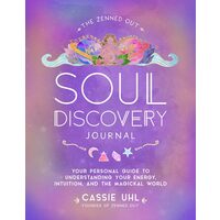 The Zenned Out Soul Discovery Journal: Your Personal Guide To Understanding Your Energy, Intuition,