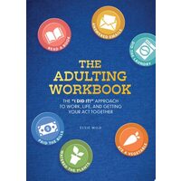 The Adulting Workbook The "I Did It!" Approach to Work, Life, and Getting Your Act Together