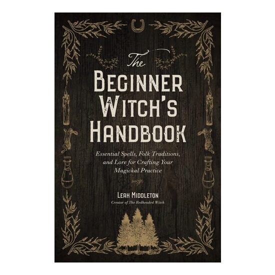 The Beginner Witch's Handbook: Essential Spells, Folk Traditions & Lore