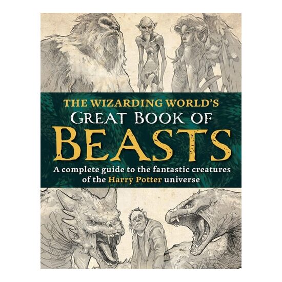 The Wizarding World’S Great Book Of Beasts: The Fantastic Creatures Of The Harry Potter Universe