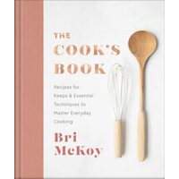 The Cook's Book: Recipes For Keeps & Essential Techniques To Master Everyday Cooking