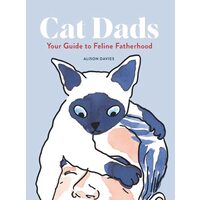 Cat Dads: Your Guide To Feline Fatherhood