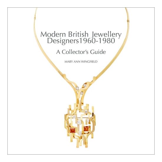 Modern British Jewellery Designers 1960-1980: A Collector’S Guide