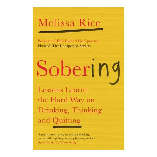 Sobering: Lessons Learnt The Hard Way On Drinking, Thinking & Quitting