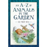 An A-Z Of Animals In The Garden