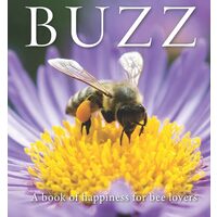 Buzz: A Book Of Happiness For Bee Lovers (Animal Happiness, 10)