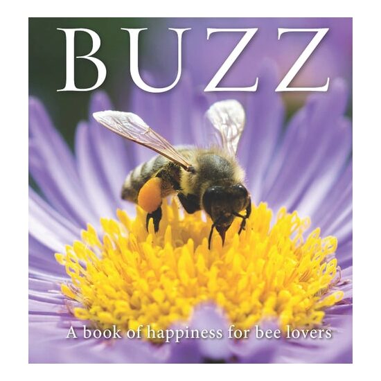 Buzz: A Book Of Happiness For Bee Lovers (Animal Happiness, 10)