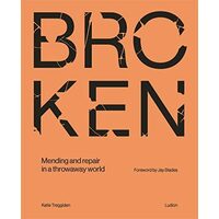 Broken: Mending & Repair In A Throwaway World