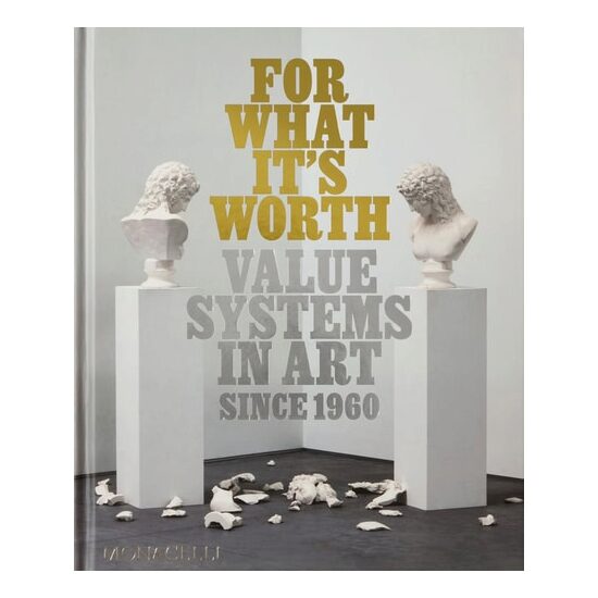 For What It’S Worth: Value Systems In Art Since 1960
