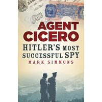 Agent Cicero: Hitler’S Most Successful Spy