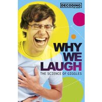 Why We Laugh The Science Of Giggles - Decoding The Mind