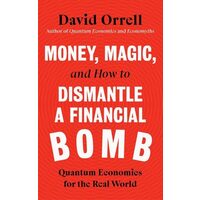 Money, Magic, & How To Dismantle A Financial Bomb: Quantum Economics For The Real World