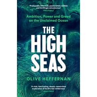 The High Seas: Ambition, Power & Greed On The Unclaimed Ocean