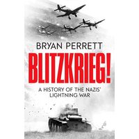 Blitzkrieg!: A History Of The Nazis' Lightning War