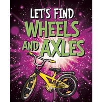 Let's Find Wheels & Axles