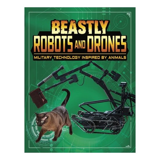 Beastly Robots And Drones Military Technology Inspired By Animals Beasts And The Battlefield