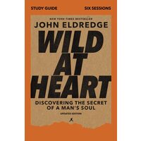 Wild At Heart Study Guide, Updated Edition: Discovering The Secret Of A Man's Soul