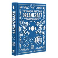 The Book of Practical Dreamcraft Harness Your Nightly Adventures for Health and Happiness