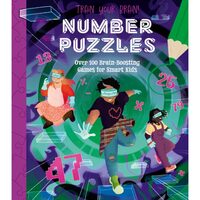 Train Your Brain! Number Puzzles 100 Brain-Boosting Games for Smart Kids