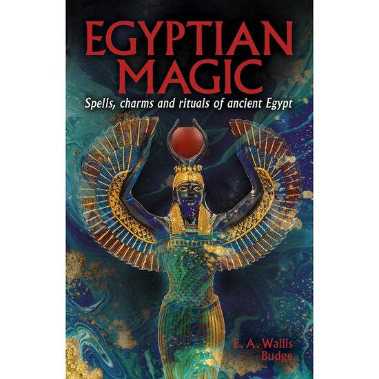 Egyptian Magic Spells, Charms and Rituals of Ancient Egypt