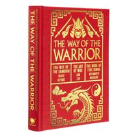 The Way of the Warrior The Way of the Samurai, The Art of War, The Book of Five Rings