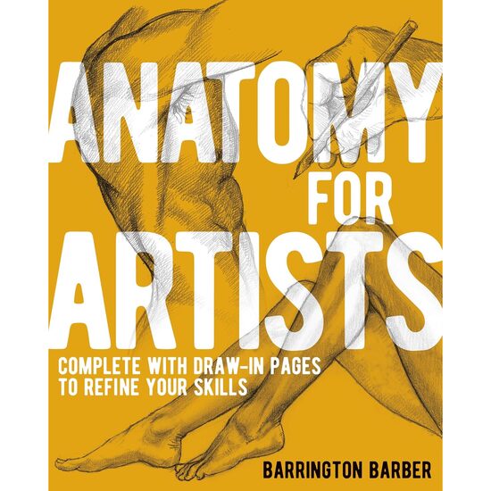 Anatomy for Artists Complete with Draw-In Pages to Refine Your Skills
