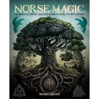 Norse Magic Spellcrafting with the Gods and Goddesses of the Nordic Tradition