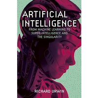 Artificial Intelligence From Machine Learning to Super-Intelligence and the Singularity