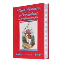 Alices Adventures in Wonderland And, Through the Looking Glass and What Alice Found There
