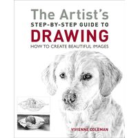The Artist's Step-by-step Guide to Drawing How to Create Beautiful Images