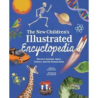 The New Children's Illustrated Encyclopedia Discover Animals, Space, Science, and the Human Body