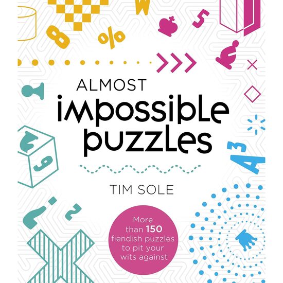Almost Impossible Puzzles More Than 150 Fieldish Puzzles to Pit Your Wits Against